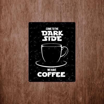 Placa Decorativa Dark Side Coffee 180X230Mm
